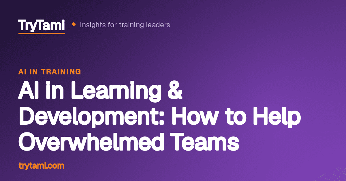 AI in Learning & Development: How to Help Overwhelmed Teams