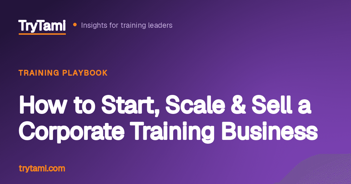 How to Start, Scale & Sell a Corporate Training Business