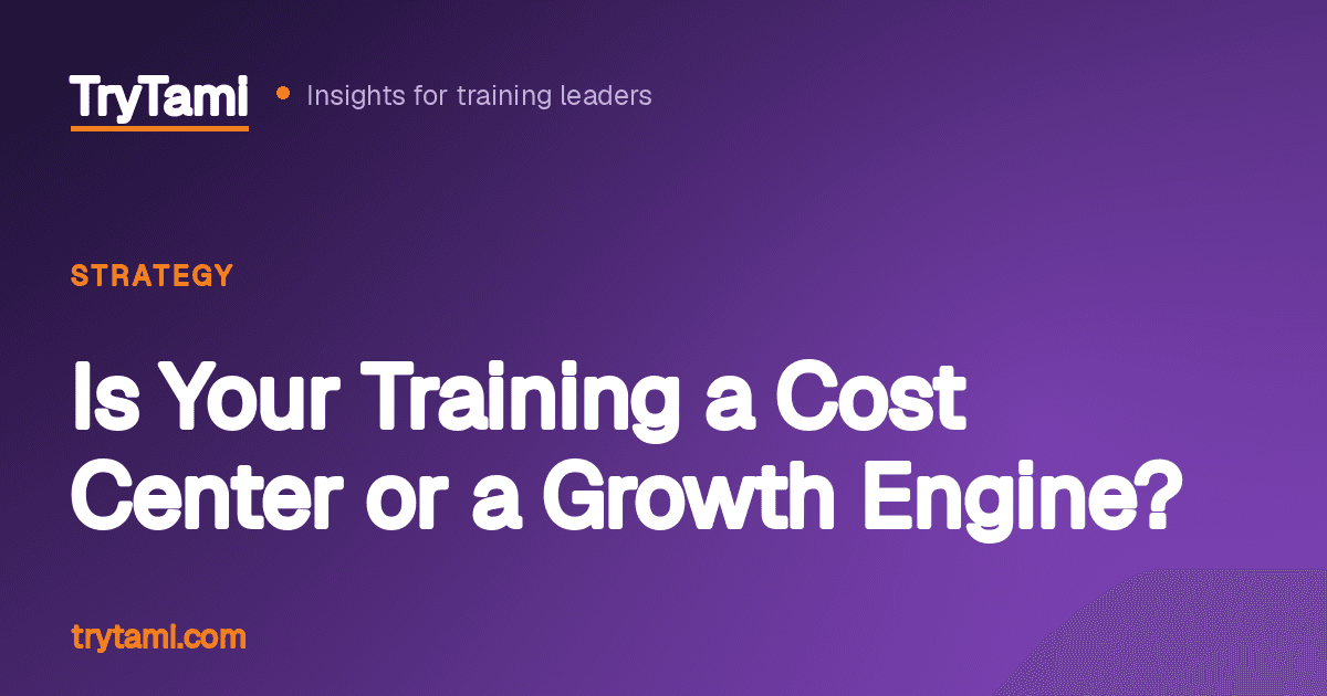 Is Your Training a Cost Center or a Growth Engine?