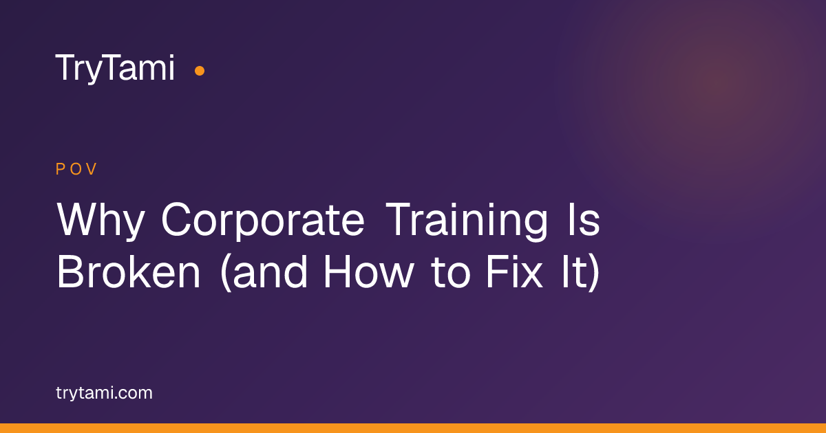 Why Corporate Training Is Broken (and How to Fix It)