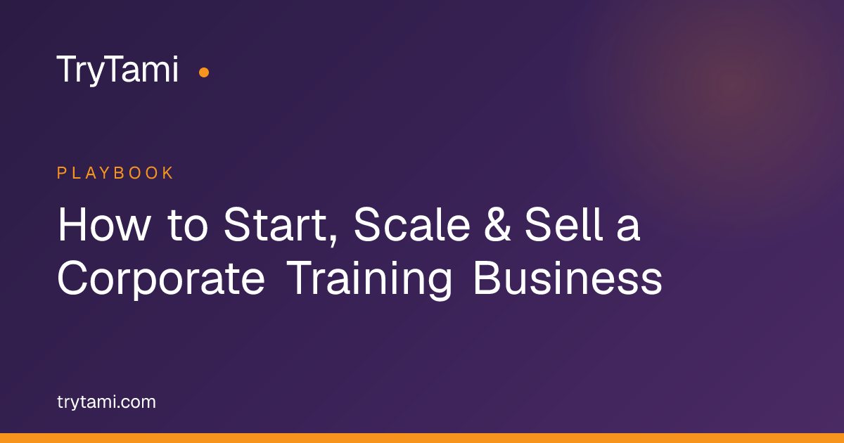 How to Start, Scale & Sell a Corporate Training Business