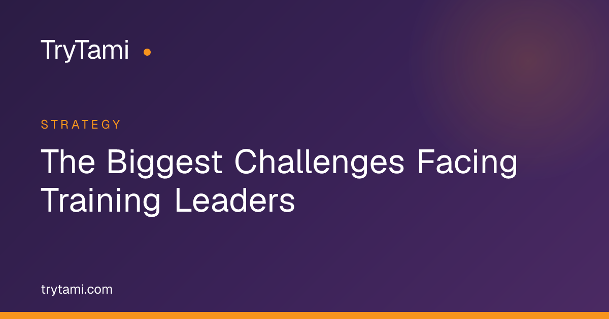 The Biggest Challenges Facing Training Leaders